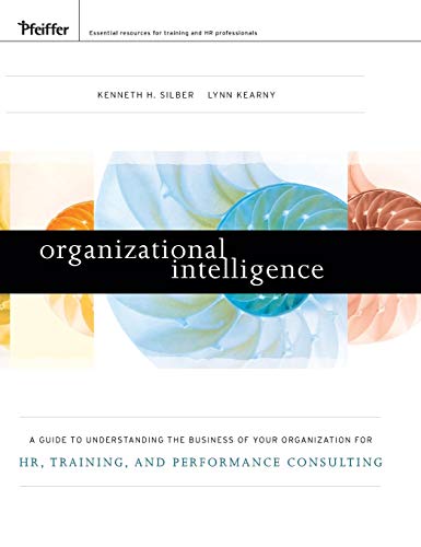 9780470472316: Organizational Intelligence: A Guide to Understanding the Business of Your Organization for HR, Training, and Performance Consulting