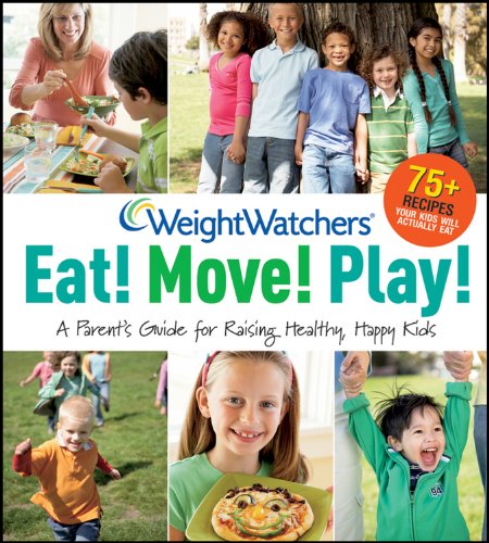 Imagen de archivo de Weight Watchers Eat! Move! Play!: A Parent's Guide for Raising Healthy, Happy Kids (Weight Watchers Lifestyle) a la venta por Your Online Bookstore