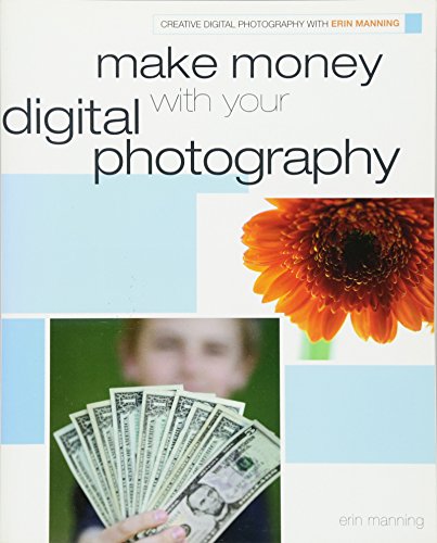 Make Money with your Digital Photography (9780470474310) by Manning, Erin