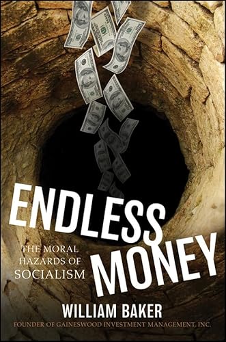 Beispielbild fr Endless Money : The Moral Hazards of Socialism zum Verkauf von Better World Books