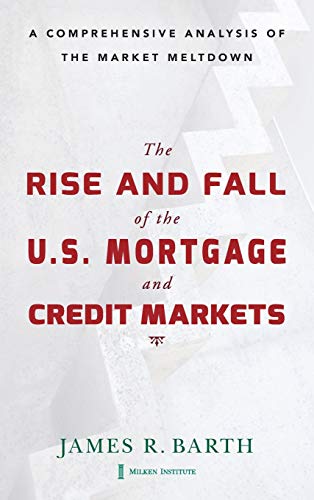 9780470477243: The Rise and Fall of the US Mortgage and Credit Markets: A Comprehensive Analysis of the Market Meltdown