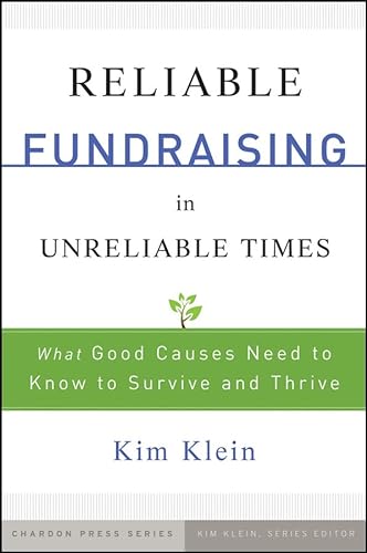 Beispielbild fr Reliable Fundraising in Unreliable Times : What Good Causes Need to Know to Survive and Thrive zum Verkauf von Better World Books