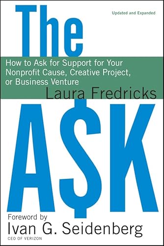 Stock image for The Ask: How to Ask for Support for Your Nonprofit Cause, Creative Project, or Business Venture for sale by Smith Family Bookstore Downtown