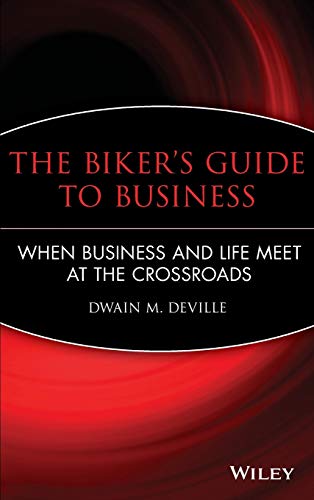 Beispielbild fr The Biker's Guide to Business: When Business and Life Meet at the Crossroads zum Verkauf von Wonder Book