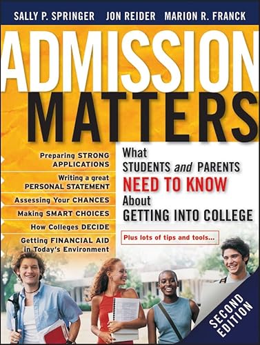 Admission Matters: What Students and Parents Need to Know About Getting into College - Sally P. Springer, Jon Reider, Marion R. Franck