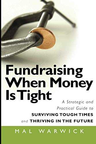 Beispielbild fr Fundraising When Money Is Tight : A Strategic and Practical Guide to Surviving Tough Times and Thriving in the Future zum Verkauf von Better World Books