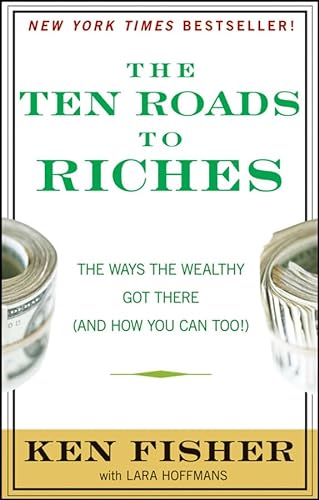9780470481554: The Ten Roads to Riches: The Ways the Wealthy Got There (And How You Can Too!) (Fisher Investments Press)