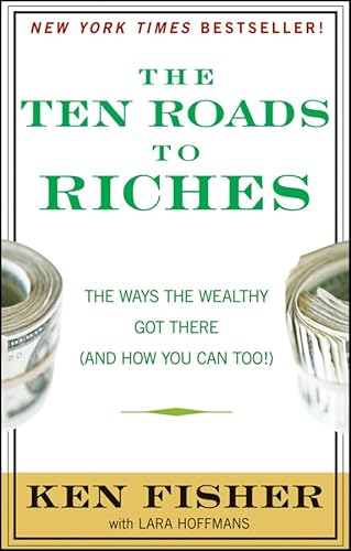 9780470481554: The Ten Roads to Riches: The Ways the Wealthy Got There (And How You Can Too!) (Fisher Investments Press)