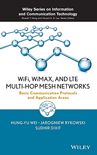 Imagen de archivo de WiFi, WiMAX and LTE Multi-hop Mesh Networks: Basic Communication Protocols and Application Areas a la venta por Ammareal