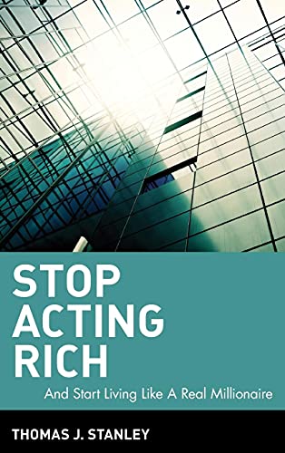 9780470482551: Stop Acting Rich: ...And Start Living Like A Real Millionaire