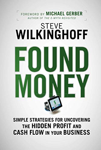9780470483350: Found Money: Simple Strategies for Uncovering the Hidden Profit and Cash Flow in Your Business