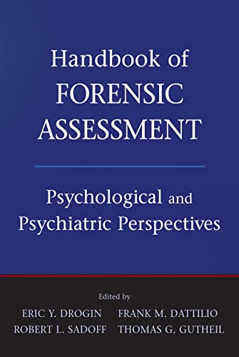 Handbook of Forensic Assessment: Psychological and Psychiatric Perspectives (9780470484050) by Drogin, Eric Y.; Dattilio, Frank M.; Sadoff, Robert L.; Gutheil, Thomas G.