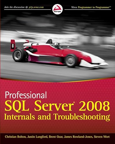 Professional SQL Server 2008 Internals and Troubleshooting (9780470484289) by Bolton, Christian; Langford, Justin; Ozar, Brent; Rowland-Jones, James; Kehayias, Jonathan; Gross, Cindy; Wort, Steven