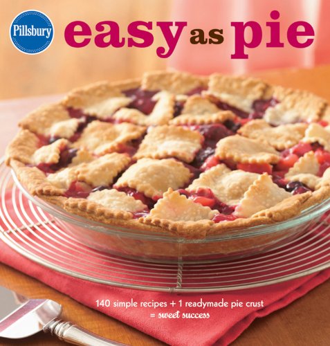 Beispielbild fr Pillsbury Easy as Pie: 140 Simple Recipes + 1 Readymade Pie Crust = Sweet Success (Pillsbury Cooking) zum Verkauf von SecondSale