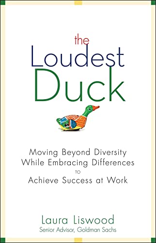 Beispielbild fr The Loudest Duck: Moving Beyond Diversity while Embracing Differences to Achieve Success at Work zum Verkauf von Wonder Book