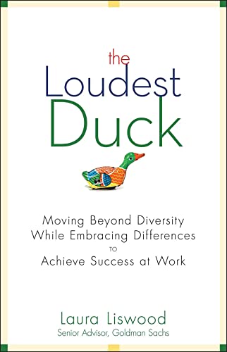 Stock image for The Loudest Duck: Moving Beyond Diversity while Embracing Differences to Achieve Success at Work for sale by Your Online Bookstore
