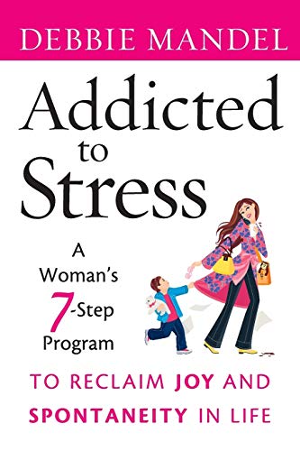 Stock image for Addicted to Stress : A Woman's 7 Step Program to Reclaim Joy and Spontaneity in Life for sale by Better World Books: West