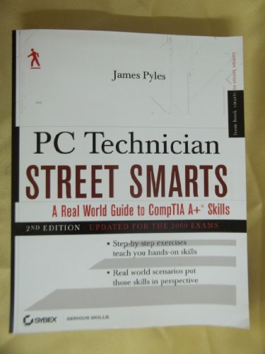 PC Technician Street Smarts: A Real World Guide to CompTIA A+ Skills