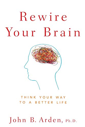 Beispielbild fr Rewire Your Brain   Think Your Way to a Better Life zum Verkauf von Revaluation Books