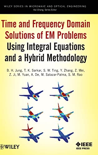 Imagen de archivo de Time and Frequency Domain Solutions of EM Problems: Using Integral Equations and a Hybrid Methodology a la venta por Lucky's Textbooks