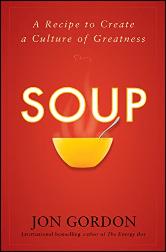 Stock image for Soup: A Recipe to Create a Culture of Greatness for sale by SecondSale