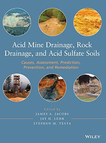 Stock image for Acid Mine Drainage, Rock Drainage, and Acid Sulfate Soils: Causes, Assessment, Prediction, Prevention, and Remediation for sale by ThriftBooks-Atlanta