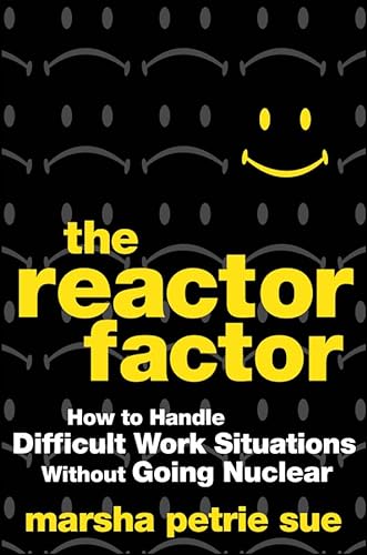 Beispielbild fr The Reactor Factor : How to Handle Difficult Work Situations Without Going Nuclear zum Verkauf von Better World Books