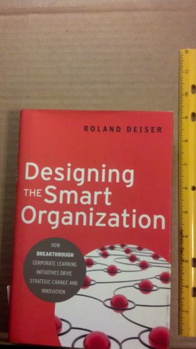 Stock image for Designing the Smart Organization : How Breakthrough Corporate Learning Initiatives Drive Strategic Change and Innovation for sale by Better World Books