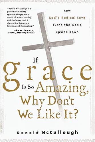 Beispielbild fr If Grace Is So Amazing, Why Don't We Like It? zum Verkauf von Lakeside Books