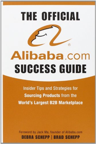 Stock image for The Official Alibaba.com Success Guide: Insider Tips and Strategies for Sourcing Products from the Worlds Largest B2B Marketplace for sale by Goodwill Books