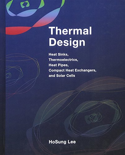 9780470496626: Thermal Design: Heat Sinks, Thermoelectrics, Heat Pipes, Compact Heat Exchangers, and Solar Cells
