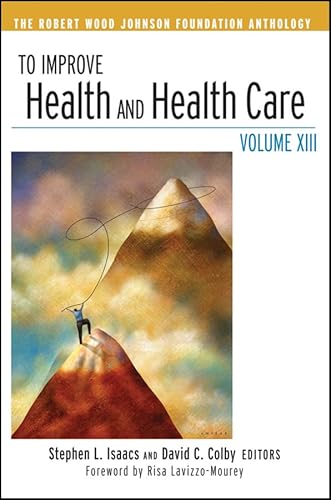9780470496633: To Improve Health and Health Care: 13 (J-B Public Health/Health Services Text)