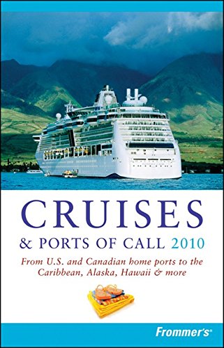 Imagen de archivo de Frommer's Cruises and Ports of Call 2010 (Frommer's Complete Guides) a la venta por The Book Spot