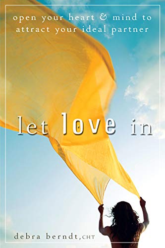 Stock image for Let Love In : Open Your Heart and Mind to Attract Your Ideal Partner for sale by Better World Books