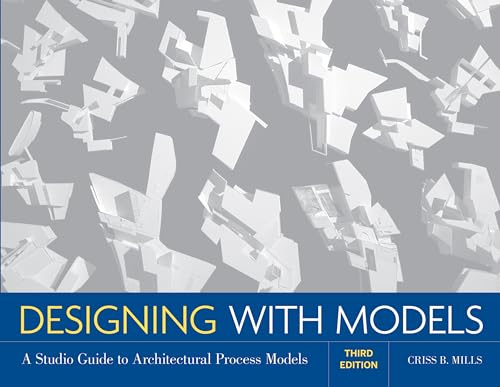 9780470498859: Designing with Models: A Studio Guide to Architectural Process Models