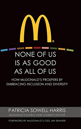 Stock image for None of Us is As Good As All of Us: How McDonald's Prospers by Embracing Inclusion and Diversity for sale by Your Online Bookstore