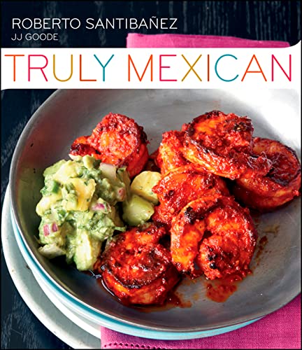 9780470499559: Truly Mexican: Essential Recipes and Techniques for Authentic Mexican Cooking