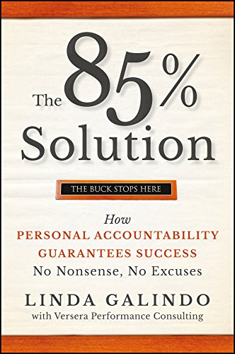 Stock image for The 85% Solution: How Personal Accountability Guarantees Success -- No Nonsense, No Excuses for sale by SecondSale