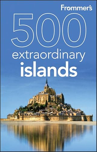 Imagen de archivo de Frommer's 500 Extraordinary Islands (500 Places) a la venta por -OnTimeBooks-