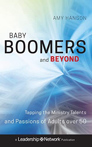 Stock image for Baby Boomers and Beyond : Tapping the Ministry Talents and Passions of Adults Over 50 for sale by Better World Books: West