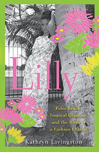Beispielbild fr Lilly: Palm Beach, Tropical Glamour, and the Birth of a Fashion Legend zum Verkauf von Books From California