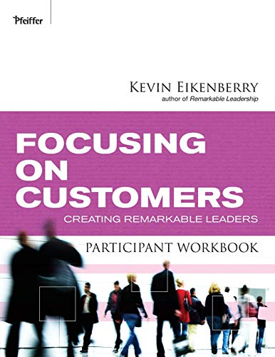 Stock image for Focusing on Customers Participant Workbook: Creating Remarkable Leaders (Participant Workbooks) for sale by Revaluation Books