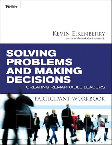 9780470501924: Solving Problems and Making Decisions Participant Workbook: Creating Remarkable Leaders