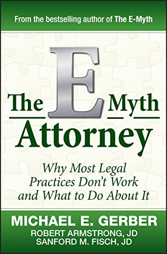 Imagen de archivo de The E-Myth Attorney: Why Most Legal Practices Don't Work and What to Do About It a la venta por SecondSale