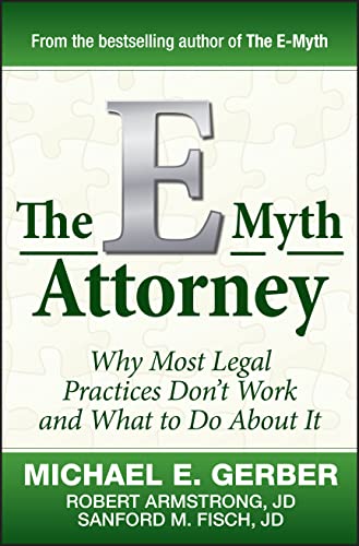 9780470503652: The E-Myth Attorney: Why Most Legal Practices Don't Work and What to Do About It