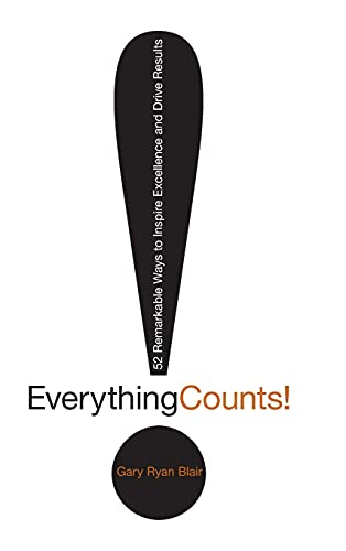 Stock image for Everything Counts : 52 Remarkable Ways to Inspire Excellence and Drive Results for sale by Better World Books