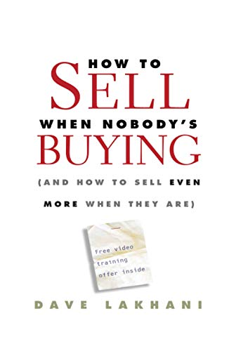 How To Sell When Nobody's Buying (9780470504895) by Lakhani, Dave