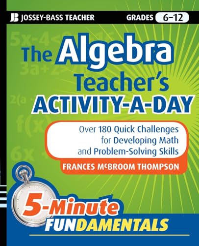 Beispielbild fr The Algebra Teacher's Activity-a-Day, Grades 6-12: Over 180 Quick Challenges for Developing Math and Problem-Solving Skills (JB-Ed: 5 Minute FUNdamentals) zum Verkauf von Chiron Media