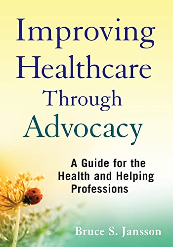 Imagen de archivo de Improving Healthcare Through Advocacy: A Guide for the Health and Helping Professions a la venta por HPB-Red