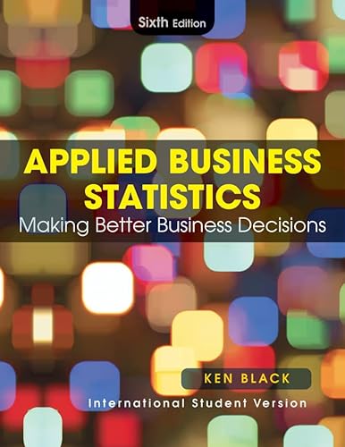 Stock image for Applied Business Statistics : Making Better Business Decisions for sale by Better World Books Ltd